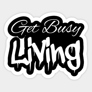 Get Busy Living White Sticker